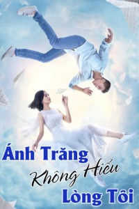 Ánh Trăng Không Hiểu Lòng Tôi Love under the Moon