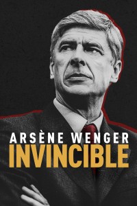 Arsène Wenger: Bất Khả Chiến Bại Arsène Wenger: Invincible