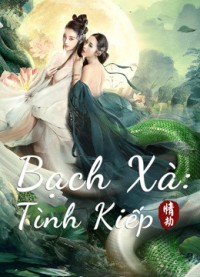Bạch Xà: Tình Kiếp White Snake