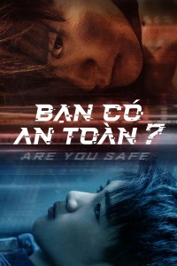 Bạn Có An Toàn? Are You Safe