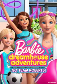 Barbie Dreamhouse Adventures: Go Team Roberts (Phần 1) Barbie Dreamhouse Adventures: Go Team Roberts (Season 1)