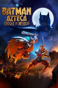 Batman Aztec: Đế Chế Huyết Chiến Aztec Batman: Clash of Empires