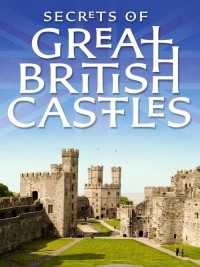 Bí mật các lâu đài của đảo Anh Secrets of Great British Castles