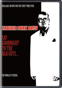 Bộ ba trộm cắp: Chúc kẻ xấu ngủ ngon Trailer Park Boys: Say Goodnight to the Bad Guys