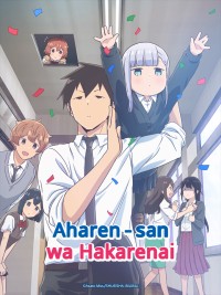 Chẳng Thể Lý Giải Nổi Aharen-san Aharen-san wa Hakarenai