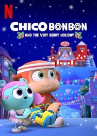 Chico Bon Bon và ngày lễ ngọt ngào Chico Bon Bon and the Very Berry Holiday