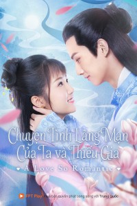 Chuyện Tình Lãng Mạn Của Ta Và Thiếu Gia A Love So Romantic