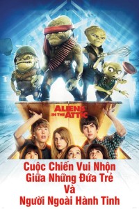 Cuộc Chiến Vui Nhộn Giữa Những Đứa Trẻ Và Người Ngoài Hành Tinh Aliens In The Attic