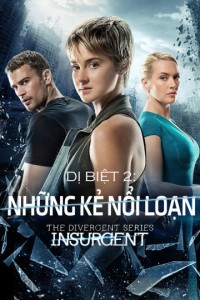 Dị Biệt 2: Những Kẻ Nổi Loạn Divergent 2: Insurgent