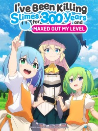 Diệt Slime suốt 300 năm, tôi level MAX lúc nào chẳng hay Slime Taoshite 300-nen, Shiranai Uchi ni Level Max ni Nattemashita, Slime 300