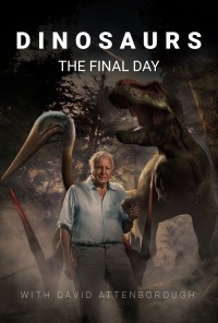 Dinosaurs: The Final Day with David Attenborough Dinosaurs: The Final Day with David Attenborough