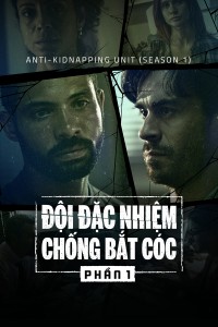 Đội Đặc Nhiệm Chống Bắt Cóc (Phần 1) Anti-Kidnapping Unit (Season 1)