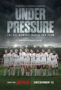 Dưới áp lực: Đội tuyển World Cup nữ Hoa Kỳ Under Pressure: The U.S. Women's World Cup Team