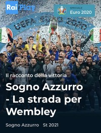 Giấc mơ thiên thanh: Đường đến Wembley Azzurri - Road to Wembley