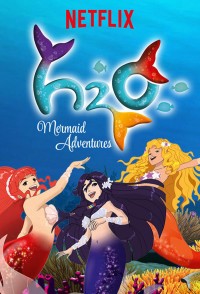 H2O: Cuộc phiêu lưu của những nàng tiên cá (Phần 1) H2O: Mermaid Adventures (Season 1)