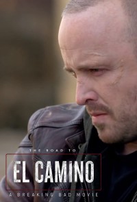 Hậu trường El Camino: Phim hậu bản của; Tập làm người xấu The Road to El Camino: Behind the Scenes of El Camino: A Breaking Bad Movie