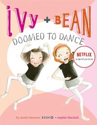 Ivy + Bean: Nhảy chẳng ngừng Ivy + Bean: Doomed to Dance