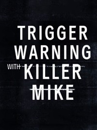 Killer Mike: Phá rào định kiến Trigger Warning with Killer Mike