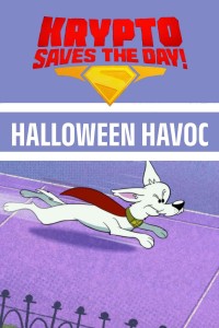 Krypto Saves the Day!: Halloween Havoc Krypto Saves the Day!: Halloween Havoc