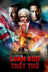 Luân Đôn Thất Thủ London Has Fallen