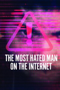 Người đàn ông bị căm ghét nhất trên Internet The Most Hated Man on the Internet