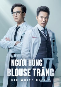 Người Hùng Blouse Trắng 2 Big White Duel 2