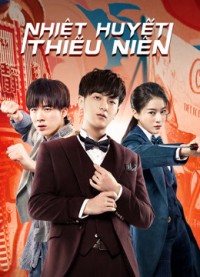 Nhiệt Huyết Thiếu Niên Hot-blooded Youth