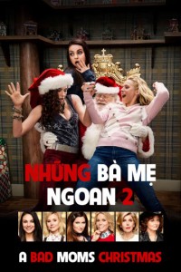 Những Bà Mẹ "Ngoan" 2 A Bad Mom Christmas