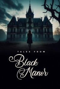 Những câu chuyện từ Black Manor Tales from Black Manor