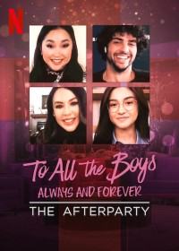 Những chàng trai năm ấy: Mãi yêu – Tiệc hậu To All the Boys: Always and Forever - The Afterparty