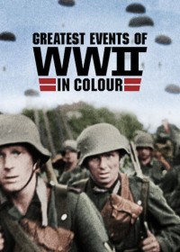 Những sự kiện lớn nhất Thế chiến II (bản màu) Greatest Events of WWII in Colour
