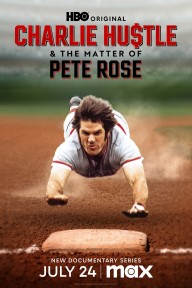 Pete Rose: Vinh Quang Và Lỗi Lầm Charlie Hustle & the Matter of Pete Rose