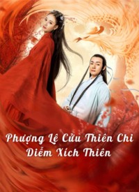 Phượng Lệ Cửu Thiên - Diễm Xích Love In The Land Of Immortality