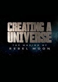 Tạo nên một vũ trụ - Hậu trường Rebel Moon Creating a Universe - The Making of Rebel Moon