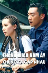 Thanh Xuân Năm Ấy Chúng Ta Gặp Nhau Precious Youth