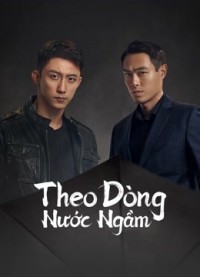 Theo Dòng Nước Ngầm Chasing the Undercurrent
