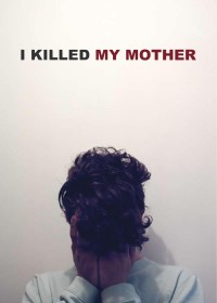 Tôi Đã Giết Mẹ Tôi I Killed My Mother
