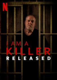 TÔI LÀ KẺ SÁT NHÂN: SAU PHÓNG THÍCH I AM A KILLER: RELEASED