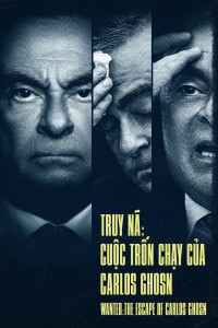 Truy Nã: Cuộc Trốn Chạy Của Carlos Ghosn Wanted: The Escape of Carlos Ghosn