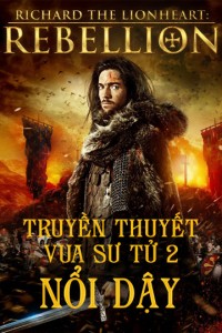 Truyền Thuyết Vua Sư Tử 2: Nổi Dậy Richard The Lionheart Rebellion