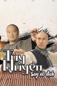 Túy Quyền: Say Vô Địch Túy Quyền: Say Vô Địch