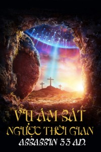 Vụ Ám Sát Ngược Thời Gian Assassin 33 A.D.