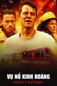 Vụ Nổ Kinh Hoàng Deadly Inferno